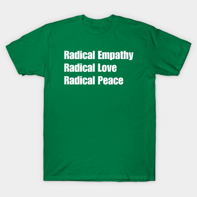 Radical Empathy T-Shirt by HobbyAndArt